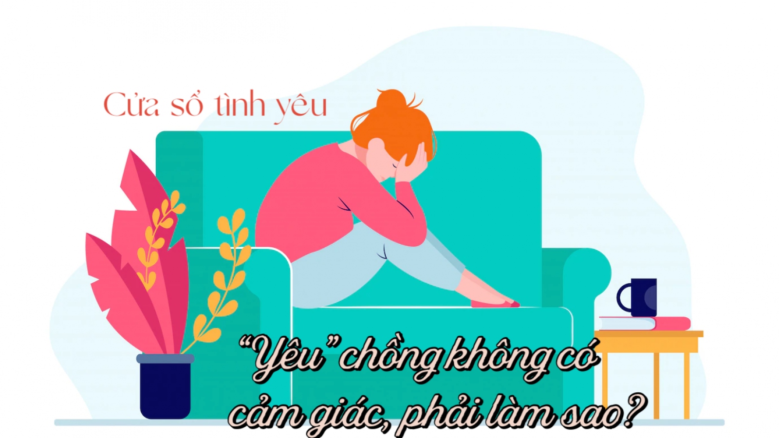 "Yêu" chồng không có cảm giác, phải làm sao?